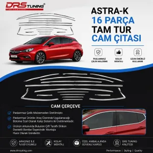 Opel Astra K 2015 - 2021 Krom Cam Çerçevesi 16 Parça